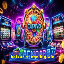 baixar o jogo big win